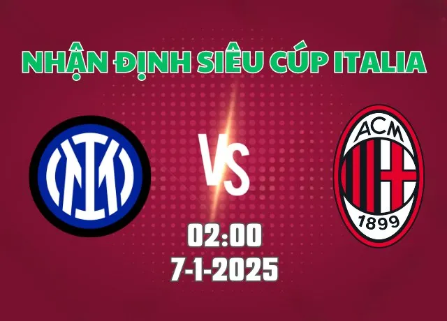 Nhận định bóng đá Inter vs AC Milan 02h00 ngày 7/1